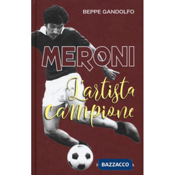 Meroni. L'artista campione