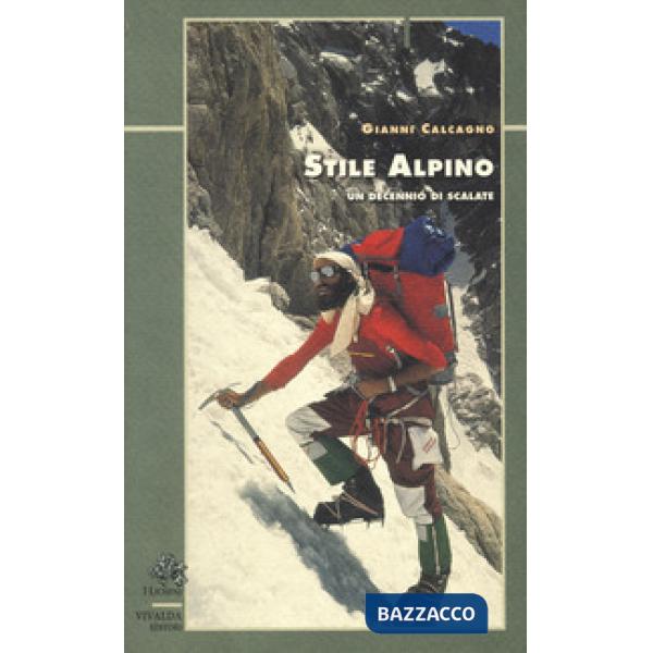 Stile alpino. Un decennio di scalate