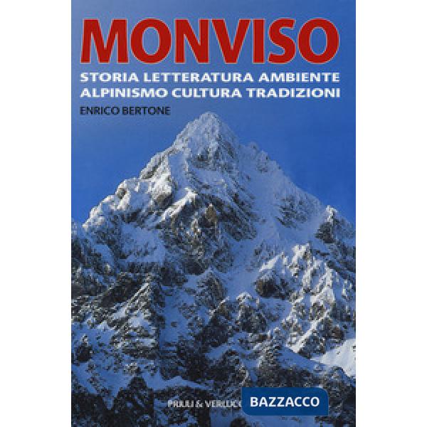 Monviso. Storia, letteratura, ambiente, alpinismo, cultura, tradizioni