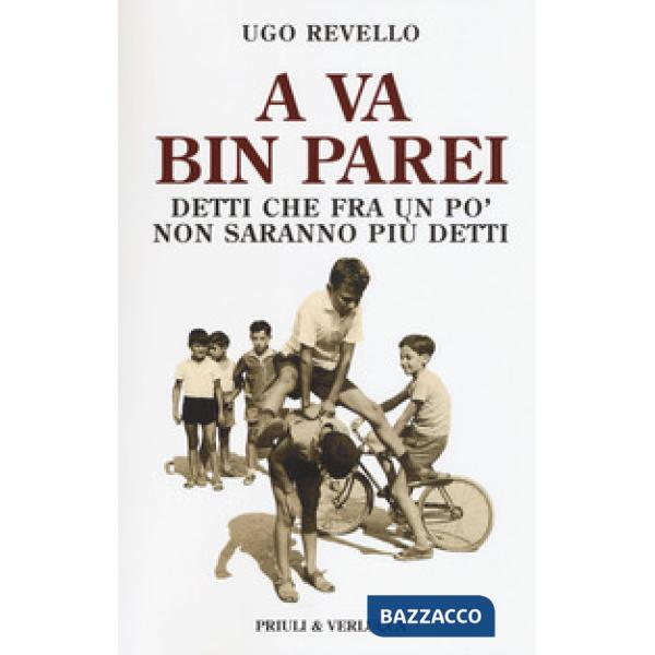 A va bin parei. Detti che fra un po' non saranno più detti