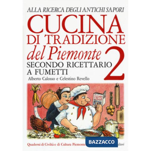Cucina di tradizione del Piemonte. Alla ricerca degli antichi sapori. Ricettario