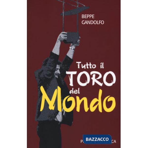 Tutto il Toro del mondo