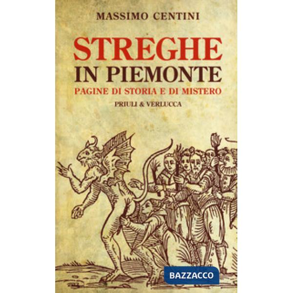 Streghe in Piemonte. Pagine di storia e di mistero