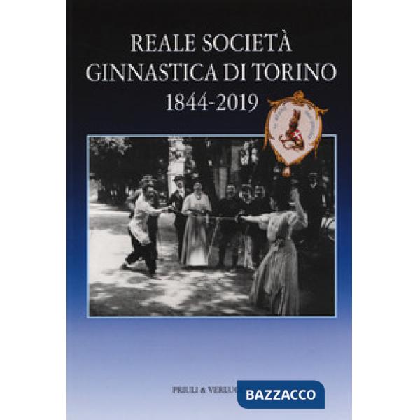 Reale società ginnastica di Torino 1844-2019. 175 anni di storia