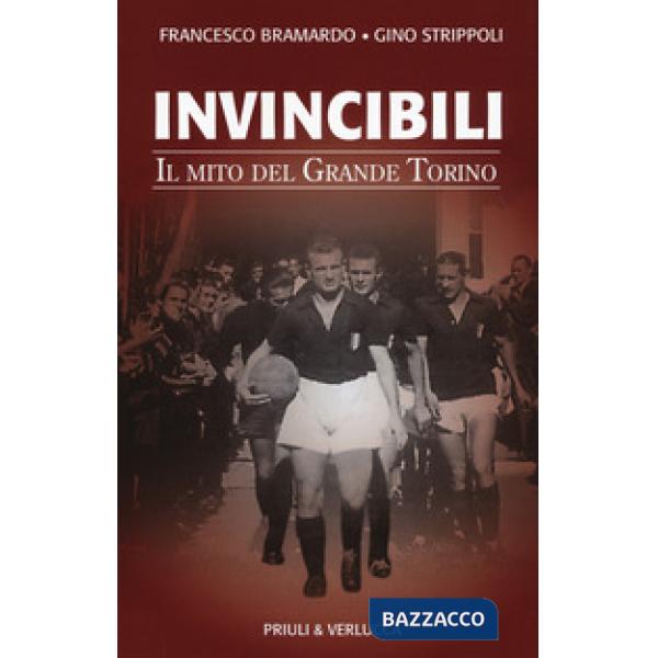 Invincibili. Il mito del Grande Torino
