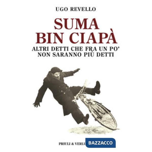 Suma bin ciapà. Altri detti che fra un po' non saranno più detti