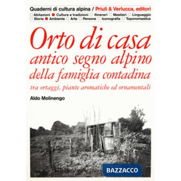 Orto di casa. Antico segno alpino della famiglia contadina tra ortaggi, piante a