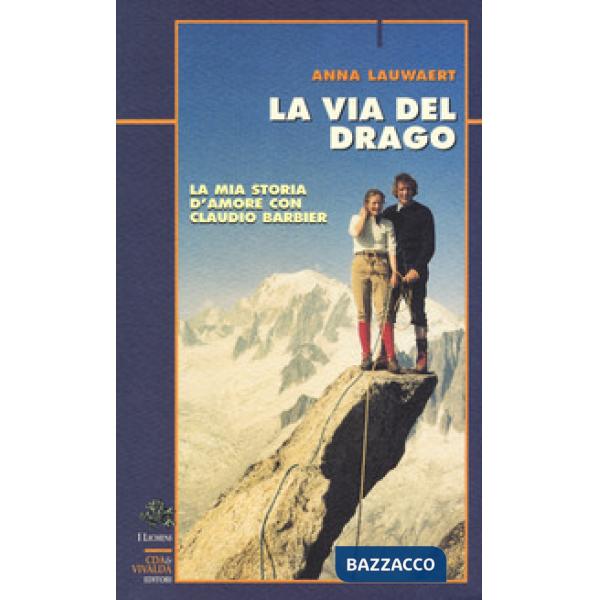 Via del drago. La mia storia d'amore con Claudio Barbier (La)