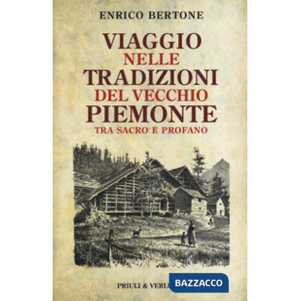 Viaggio nelle tradizioni del vecchio Piemonte. Tra sacro e profano