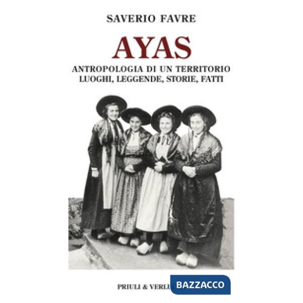 Ayas. Antropologia di un territorio. Luoghi, leggende, storie, fatti