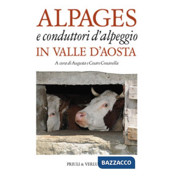 Alpages e conduttori d'alpeggio in Valle d'Aosta. Ediz. a colori