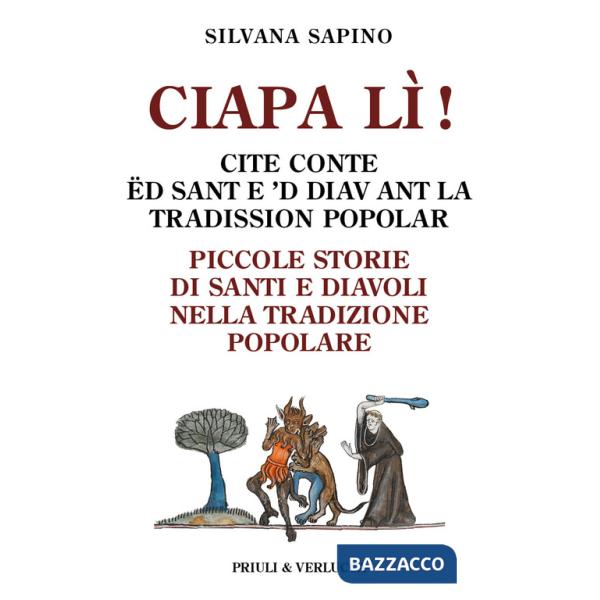Ciapa lì. Piccole storie di santi e diavoli nella tradizione popolare-Ciapa lì! Cite conte ëd sant e 'd diav ant la tradission p