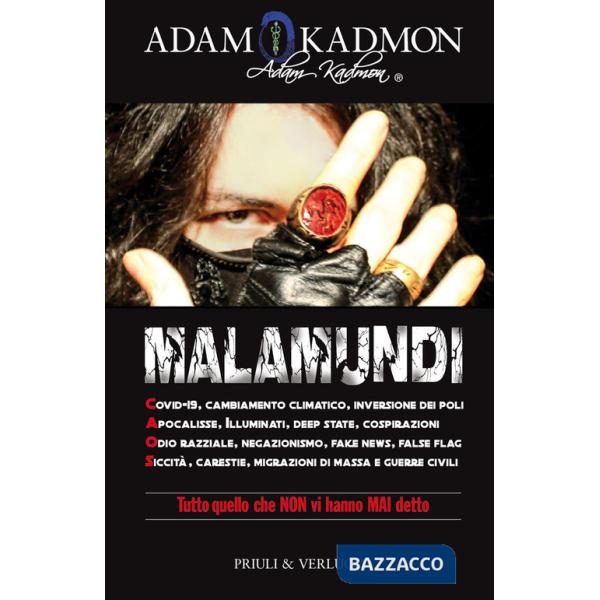 Malamundi. Covid-19, cambiamento climatico, inversione dei poli, apocalisse, illuminati, deep state, cospirazioni, odio razziale