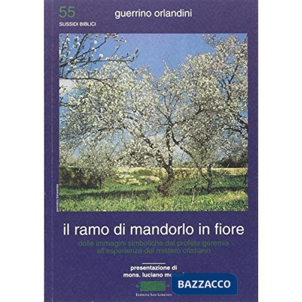 Ramo di mandorlo in fiore. Dalle immagini simboliche del profeta Geremia all'esperienza del mistero cristiano (Il)