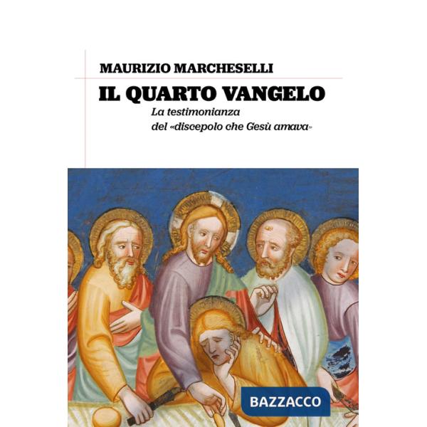 Quarto Vangelo. La testimonianza del «discepolo che Gesù amava» (Il)