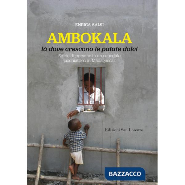 Ambokala, là dove crescono le patate dolci. Storie di persone in un ospedale psichiatrico in Madagascar