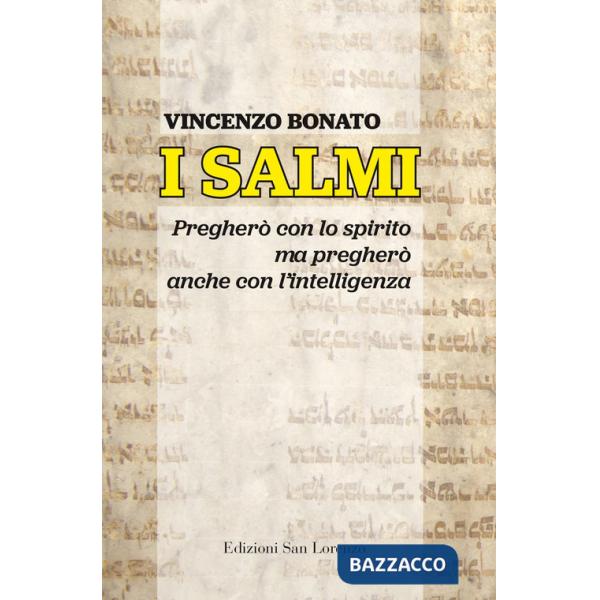 Salmi. Pregherò con lo spirito ma pregherò anche con l'intelligenza (I)