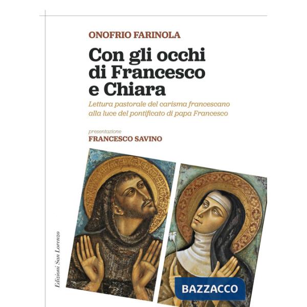 Con gli occhi di Francesco e Chiara. Lettura pastorale del carisma francescano alla luce del magistero di papa Francesco