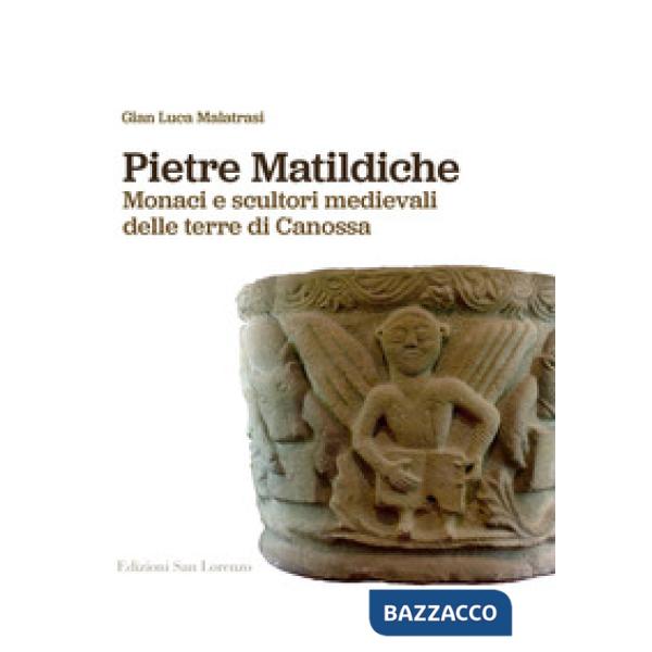 Pietre matildiche. Monaci e scultori medievali delle terre di Canossa