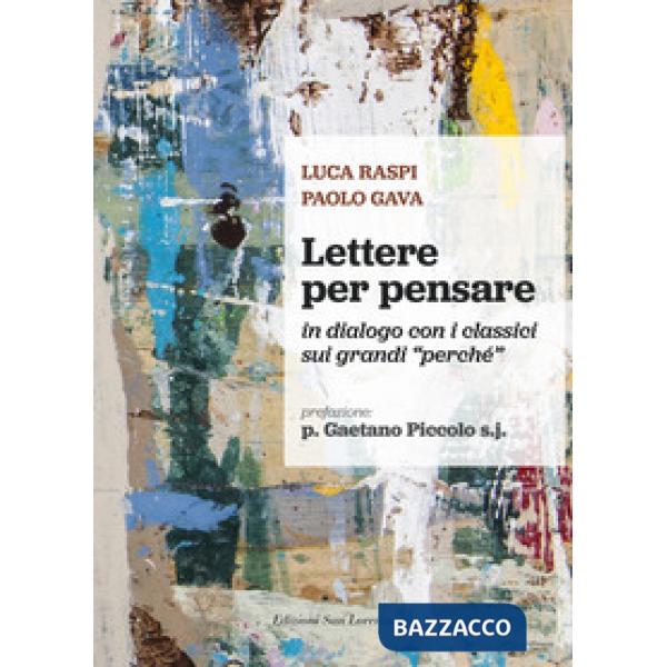 Lettere per pensare. In dialogo con i classici sui grandi «perché»
