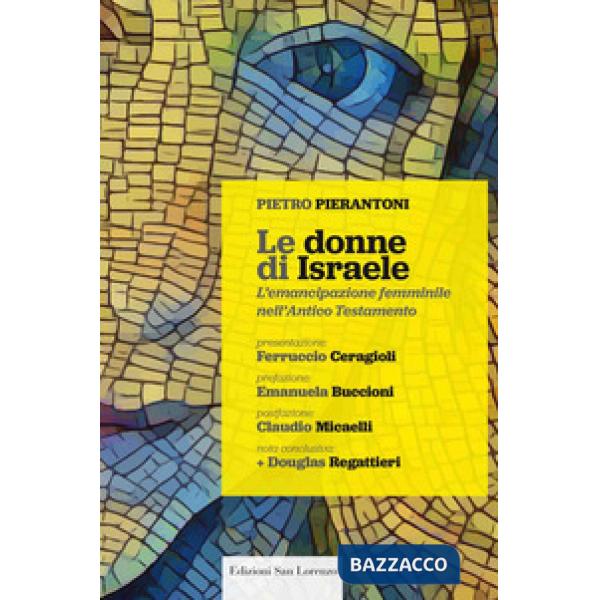 Donne di Israele. L'emancipazione femminile nell'Antico Testamento (Le)