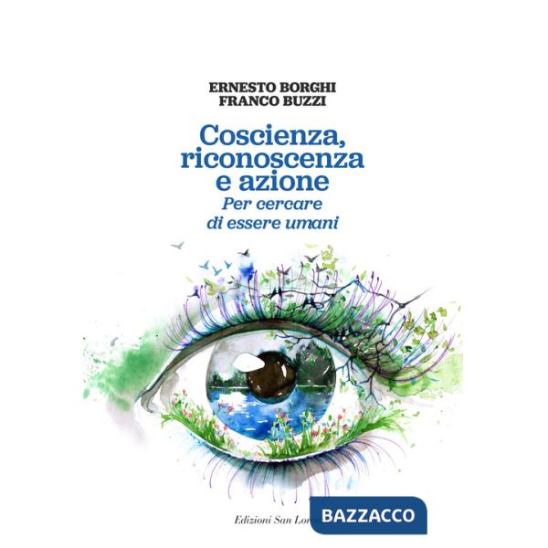 Coscienza, riconoscenza e azione. Per cercare di essere umani