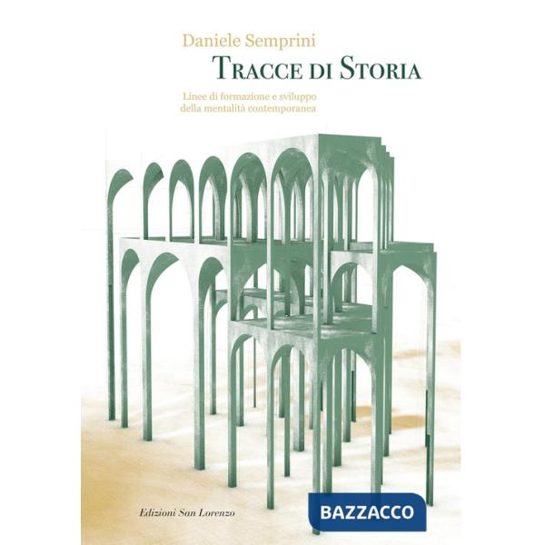 Tracce di storia. Linee di formazione e sviluppo della mentalità contemporanea