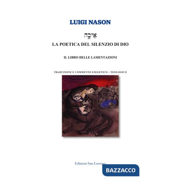 Poetica del silenzio di Dio. Il libro delle lamentazioni (La)
