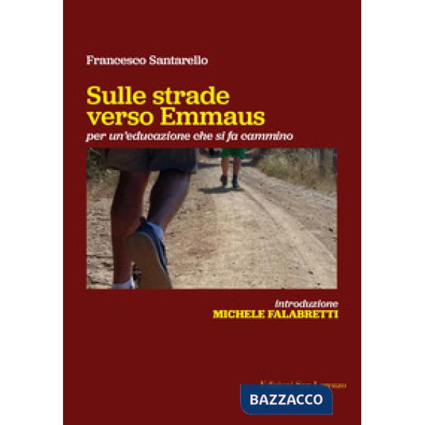 Sulle strade verso Emmaus. Per un'educazione che si fa cammino