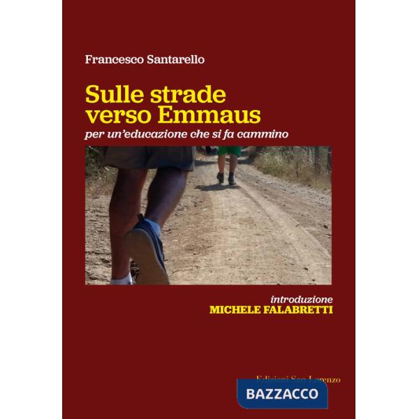 Sulle strade verso Emmaus. Per un'educazione che si fa cammino