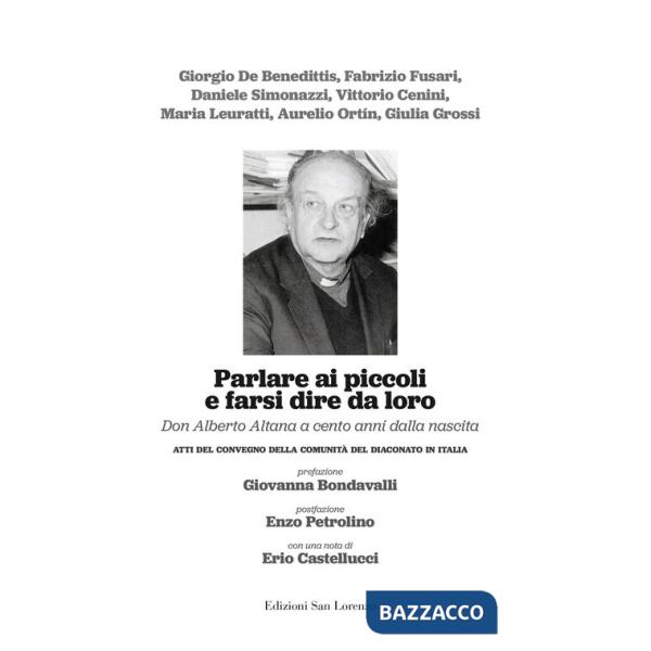 Parlare ai piccoli e farsi dire da loro. Don Alberto Altana a cento anni dalla nascita. Atti del convegno della comunità del dia