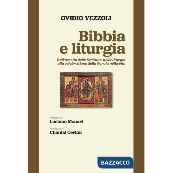 Bibbia e liturgia. Dall'ascolto delle Scritture nella liturgia alla celebrazione della Parola nella vita