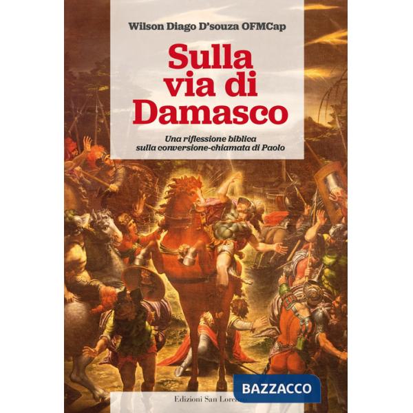 Sulla via di Damasco. Una riflessione biblica sulla conversione-chiamata di Paolo