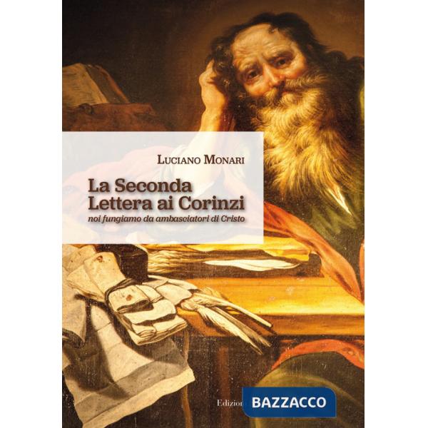 Seconda Lettera ai Corinzi. Noi fungiamo da ambasciatori di Cristo (La)