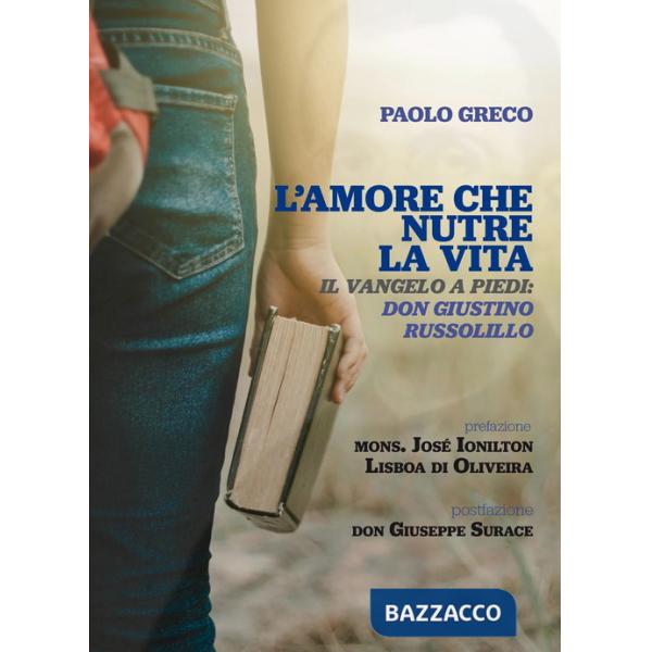 Amore che nutre la vita. Il Vangelo a piedi: don Giustino Russolillo (L')