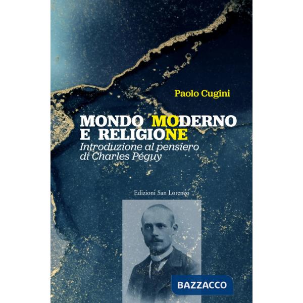 Mondo moderno e religione. Introduzione al pensiero di Charles Péguy