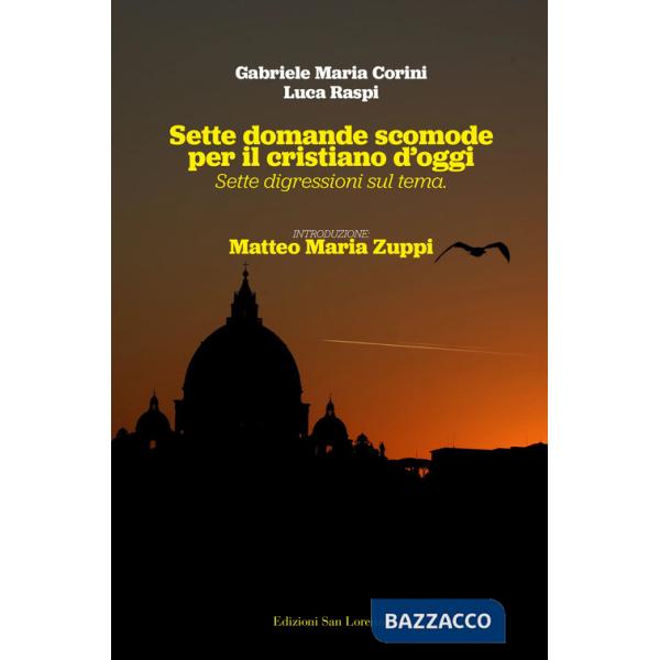 Sette domande scomode per il cristiano d'oggi. Sette digressioni sul tema