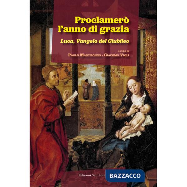 Proclamerò l'anno di grazia. Luca, Vangelo del Giubileo