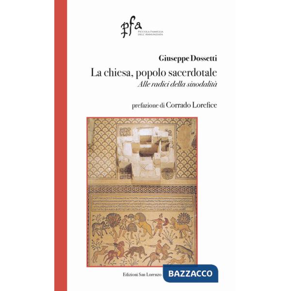 Chiesa, popolo sacerdotale. Alle radici della sinodalità (La)