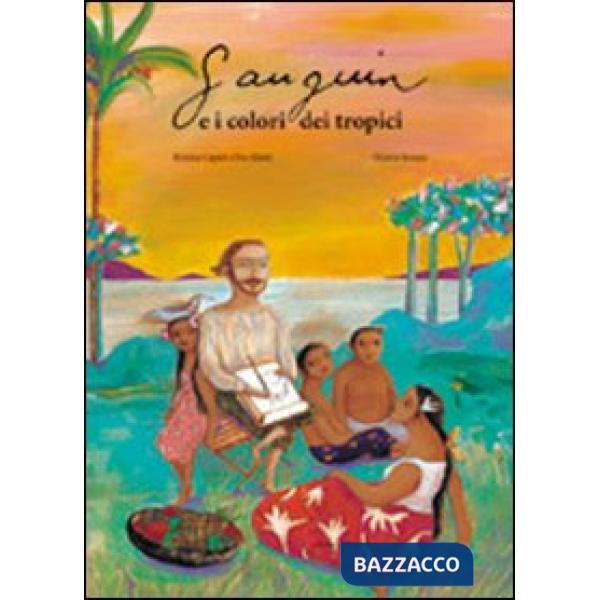 Gauguin e i colori dei tropici. Ediz. illustrata