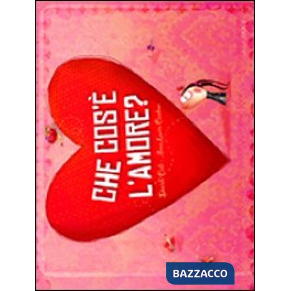 Che cos'è l'amore? Ediz. illustrata