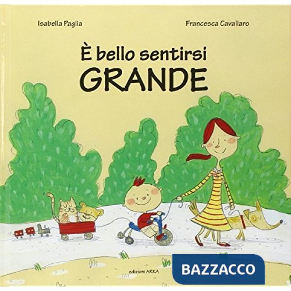 È bello sentirsi grande. Ediz. illustrata