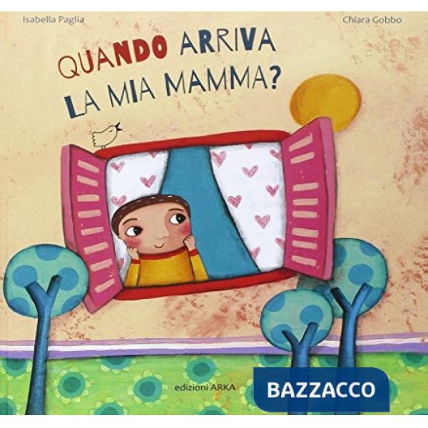 Quando arriva la mia mamma? Ediz. a colori