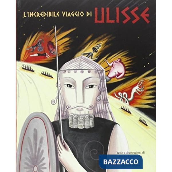 Incredibile viaggio di Ulisse. Ediz. illustrata (L')