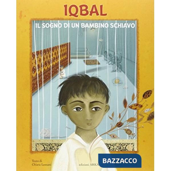 Iqbal. Il sogno di un bambino schiavo. Ediz. illustrata