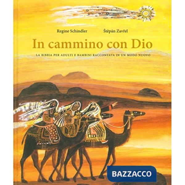In cammino con Dio. La Bibbia per adulti e bambini raccontata in un modo nuovo