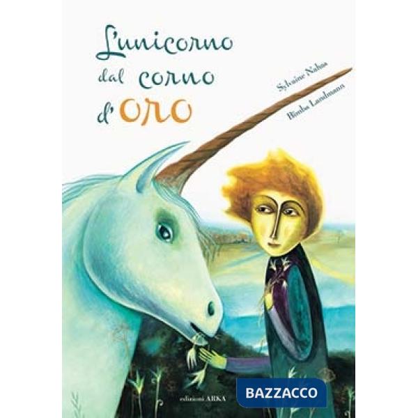 Unicorno dal corno d'oro. Ediz. a colori (L')