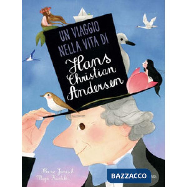 Viaggio nella vita di Hans Christian Andersen. Ediz. a colori (Un)