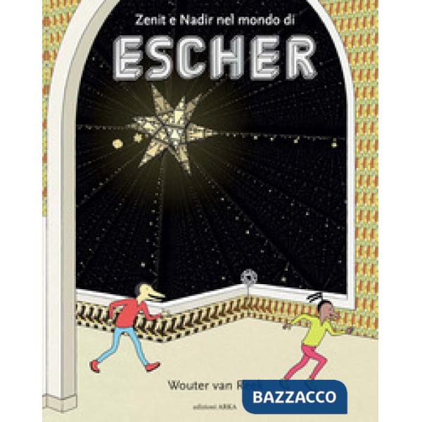 Zenit e Nadir nel mondo di Escher. Ediz. a colori
