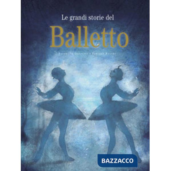 Grandi storie del balletto. Ediz. a colori (Le)